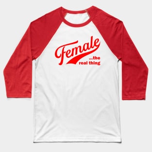 Female the real thing Baseball T-Shirt